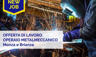 Offerta di Lavoro: Operaio Metalmeccanico – Monza e Brianza